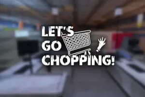 Lets go chopping